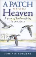 A Patch Made in Heaven: A Year of Birdwatching in One Place 0709091125 Book Cover