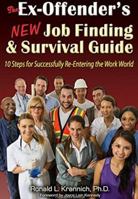 The Ex-Offender's New Job Finding and Survival Guide: 10 Steps for Successfully Re-Entering the Work World 1570234116 Book Cover