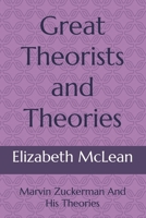 Great Theorists and Theories: Marvin Zuckerman And His Theories B0GNMSN3FX Book Cover