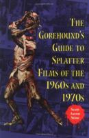The Gorehound's Guide to Splatter Films of the 1960s and 1970s 078640924X Book Cover