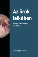 Az örök lelkében: Hatodik verseskönyv, képekkel... 1105522814 Book Cover