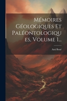 Mémoires Géologiques Et Paléontologiques, Volume 1... 1021843881 Book Cover