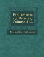 Parliamentary Debates, Volume 81... 1286971799 Book Cover