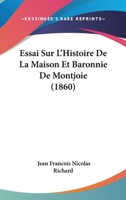 Essai Sur L'Histoire de La Maison Et Baronie de Montjoie (A0/00d.1860) 2012660886 Book Cover