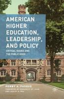 American Higher Education, Leadership, and Policy: Critical Issues and the Public Good 0230615090 Book Cover