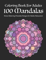 Coloring Book For Adults 100 Mandalas: Stress Relieving Mandala Designs for Adults Relaxation 169630105X Book Cover