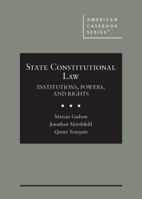 State Constitutions: Institutions, Powers, and Rights (American Casebook Series) B0GNNJ83R6 Book Cover