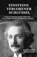 Einsteins Verlorener Schlussel: Warum Wir Die Beste Idee Des 20. Jahrhunderts Ubersehen Haben 1517045452 Book Cover
