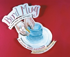Bird Mug: A Tale from the Pottery 1038378516 Book Cover