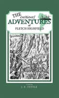The Curious Adventures of Fletch Highfield 1597132268 Book Cover