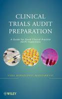 Clinical Trials Audit Preparation: A Guide for Good Clinical Practice (GCP) Inspections 0470248858 Book Cover