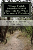 Things I Wish Someone Would Have Told Me When I Became A Christian 1460983505 Book Cover