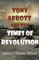 Tony Abbott and the Times of Revolution 1876262249 Book Cover