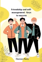 Friendship and self-management -Keys to success 1805252631 Book Cover