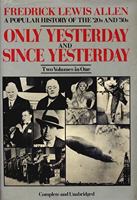 Only Yesterday and Since Yesterday: A Popular History of the '20's and '30's 0517603551 Book Cover