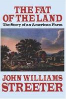 The Fat of the Land (Large Print Edition): The Story of an American Farm 1511592141 Book Cover