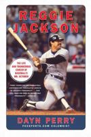 Reggie Jackson: The Life and Thunderous Career of Baseball's Mr. October 0061562386 Book Cover
