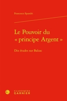 Le Pouvoir Du Principe Argent: Dix Etudes Sur Balzac (French Edition) 2406172597 Book Cover