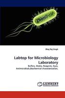 Labtop for Microbiology Laboratory: Buffers, Media, Reagents, Dyes, Antimicrobials,Biochemical characterization, 383831574X Book Cover