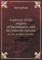 A Picture Of The Empire Of Buonaparte: And His Federate Nations 1348000007 Book Cover