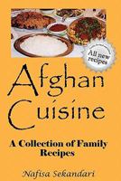 Afghan Cuisine: Cooking for Life : A Collection of Afghan Recipes (And Other Favorites) for the Novice Afghan and Non-Afghan Cook 1403385904 Book Cover