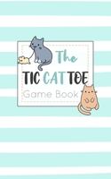 The Tic CAT Toe Game Book: Travel Format Tic Tac Toe Boards for Cat Lovers! 1700332775 Book Cover