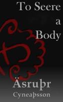 To Seere a Body 1973820471 Book Cover