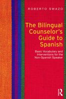 The Bilingual Counselor's Guide to Spanish: Basic Vocabulary and Interventions for the Non-Spanish Speaker 041569907X Book Cover