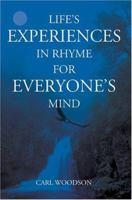 Life's Experiences In Rhyme For Everyone's Mind 0595339972 Book Cover
