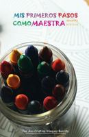 MIS Primeros Pasos Como Maestra: Preparacion de Clases Para Escuelita Biblica 1548302589 Book Cover