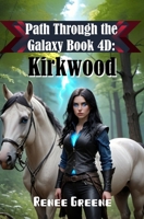 Kirkwood: Book 4D (Path Through the Galaxy) B0CNLYQGPP Book Cover