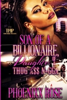 SON OF A BILLIONAIRE, DAUGHTER OF A THUG A$$ N*GGA B0BGNDYVRV Book Cover