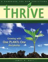 THRIVE - Handbook for New Christians: Growing with One PLANTs One discipleship 0615688950 Book Cover