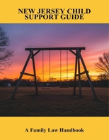 New Jersey Child Support Guide: A Family Law Handbook B0FNC9KKD9 Book Cover