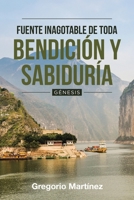 Fuente Inagotable De Toda Bendición Y Sabiduría: Gnesis (Spanish Edition) 1643342444 Book Cover