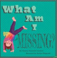 What Am I Missing? 0998896403 Book Cover