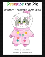 Penelope the Pig Dreams of Traveling in Outer Space 1976079217 Book Cover