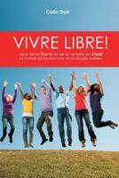 Vivre libre!: La joie de la liberté et de la victoire en Christ (French Edition) 1912296322 Book Cover