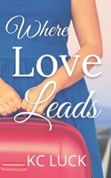 Where Love Leads B0BCS36RS8 Book Cover