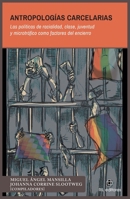 Antropologías carcelarias. Las políticas de racialidad, clase, juventud y microtráfico como factores del encierro (Spanish Edition) 9560115812 Book Cover