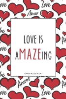 Love is Amazeing: A Maze Puzzle Book B084DHD49P Book Cover