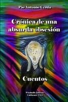 Cronica de Una Absurda Obsesion 1312727640 Book Cover