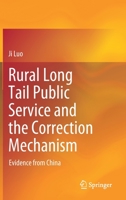 Rural Long Tail Public Service and the Correction Mechanism: Evidence from China 981164022X Book Cover