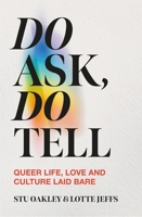 Do Ask, Do Tell: Queer Life, Love and Culture Laid Bare 103504207X Book Cover