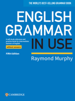 English Grammar in Use Book Without Answers: A Self-Study Reference and Practice Book for Intermediate Learners of English 1108457681 Book Cover