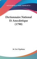 Dictionnaire National Et Anecdotique (1790) 1104048566 Book Cover