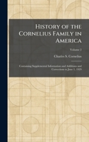History of the Cornelius Family in America: Containing Supplemental Information and Additions and Corrections to June 1, 1929 1025710576 Book Cover