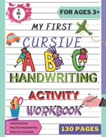 MY FIRST CURSIVE ABC HANDWRITING ACTIVITY WORKBOOK: Alphabet Handwriting Practice workbook for kids. Pre-Handwriting Activity Book. Learning Cursive ... letters of the alphabet and sight words. B08HT86TS3 Book Cover