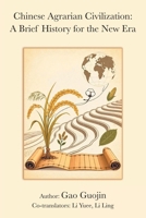 Chinese Agrarian Civilization: A Brief History for the New Era 1543785468 Book Cover