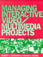 Managing Interactive Video-Multimedia Projects 0877782091 Book Cover